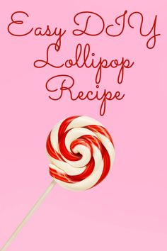 a lollipop on a pink background with the words easy diy lollipop recipe