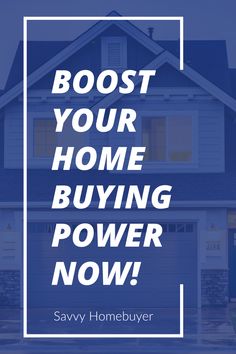 a blue house with the words, best your home buying power now