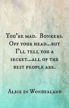 a quote written on the side of a wall that says, you're mad bankers off your head but i'll tell you a secret all of the best people are