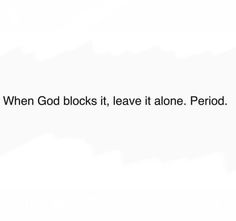 the text reads, when god blocks it, leave it alone periodd and then