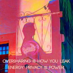 there is a sign that says oversharing is how you leak energy privacy is power