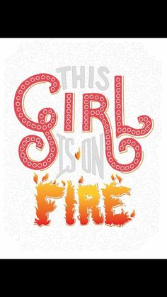 this girl is on fire with an orange and red font that reads,'this girl is