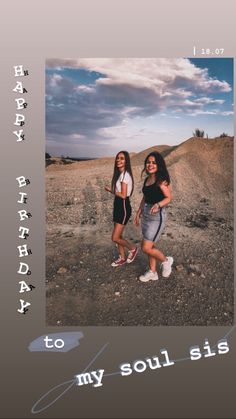 two girls are standing in the dirt with an empty birthday card behind them that says, happy birthday to my soul sister