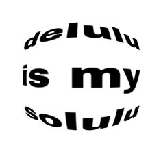 the words delu is my soul in black and white