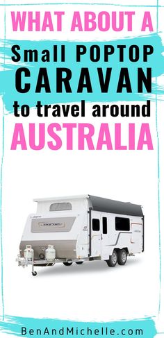 an rv with the words what about a small pop top caravan to travel around australia