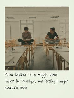 two young men sitting at desks in an empty classroom with the caption father brothers in a muggle school taken by dominate, who foreground everyone here