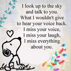 a snoopy dog sitting on the ground with butterflies flying around him and saying i look up to the sky and talk to you what i wouldn't give to hear