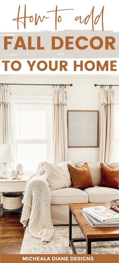 a living room with white couches and pillows on top of it, text overlay reads how to add fall decor to your home