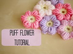 crochet flowers are shown with the words puff flower on it's side