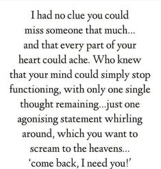 a poem that reads i had no clue you could miss someone that much and that every part of your heart could act