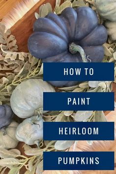 blue pumpkins and leaves with the words how to paint heir pumpkins on them