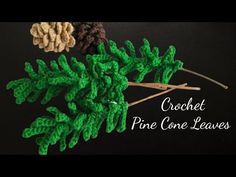 crochet pine cone leaves on a black background with text that reads, crochet pine cone leaves