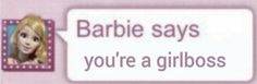 the barbie doll is talking to someone on her cell phone while she's saying, barbie says you're a girlboss