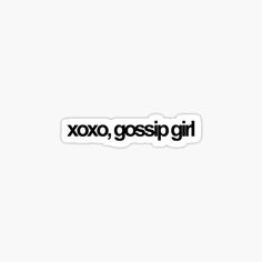 the words xoxo, gossip girl are shown in black on a white background