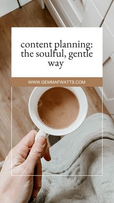 someone holding a cup of coffee with the words content planning the soulful, gentle way