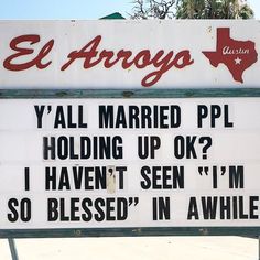 a sign that says el argo y'all married ppl holding up ok? i haven't seen i'm so pleased in awhile