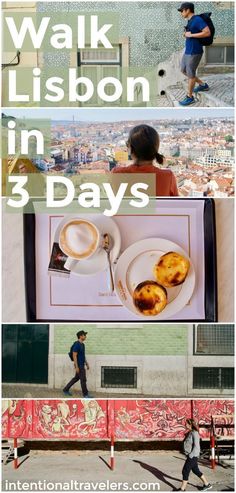 a series of photos showing people walking and eating in different locations around the world, with text overlay that reads walk lisbon in 3 days