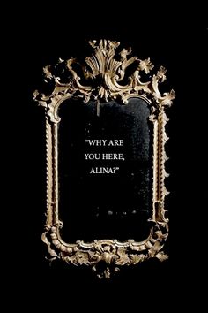 an ornate frame with the words, why are you here, alina? on it