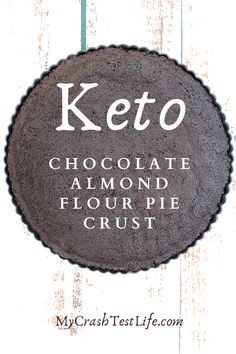 a sign that says keto chocolate almond flour crust