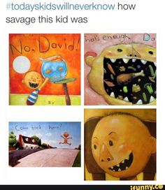 four different pictures of children's artwork with caption that reads, today kids will never know how to salvage this kid was