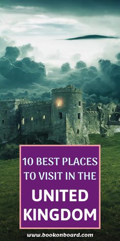 a castle with the words 10 best places to visit in the united kingdom on it