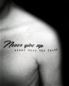 a man's chest with the words never give up and always keep the faith