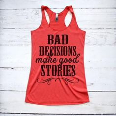 Country Tank Tops, Soft Fits, Good Stories, Funny Drinking Shirts, Custom Tank Tops, Country Music Shirts, Bad Decisions, Country Shirts, Drinking Shirts