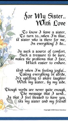 the poem for my sister with love is written in blue and yellow flowers on white paper