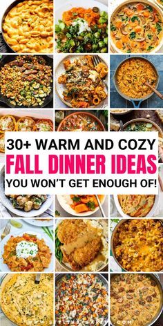 the cover of 30 warm and cozy fall dinner ideas you won't get enough off