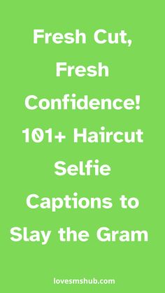 the words fresh cut, fresh confidentence 1014 haircut selfie captions to stay