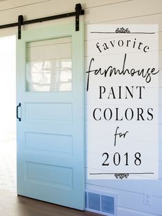 a blue door with the words favorite farmhouse paint colors for 2018 painted on it in black and white