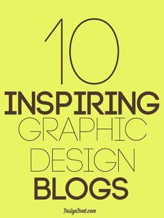 the words 10 inspirational graphic design blogs written in black on a bright yellow background