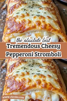 the absolute best tremendous cheesy pepperoni stromboli