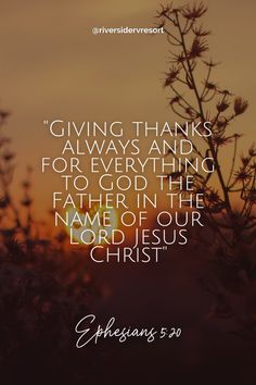 "Giving thanks always and for everything to God the Father in the name of our Lord Jesus Christ"  This is a reminder to always be thankful for everything you do. Nothing would be possible without God. Always Give Thanks To God, Ephesians 5 20, Rejoice In The Lord Always, Thanks To God, Always Be Thankful, Sevierville Tn, Giving Thanks, Rv Park, God The Father