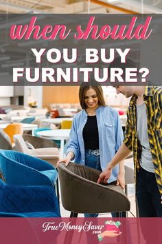 a man and woman looking at furniture with the text, when should you buy furniture?