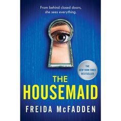 the book cover for the house maid by fridda mcfaddenn with an eye looking through a keyhole