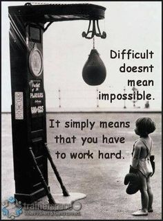 a poster with an image of a boy standing in front of a punching bag that says difficult doesn't mean impossibleble it simply means that you have to work hard