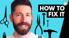 a man with beard and scissors in front of the words, how to fix it