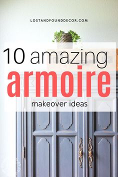 an armoire with the words 10 amazing furniture makeover ideas