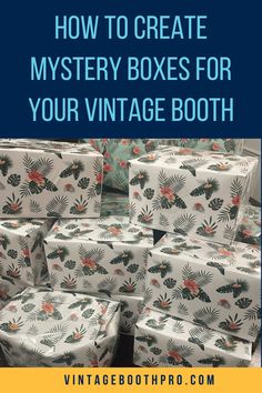 many boxes are stacked on top of each other with the words how to create mystery boxes for your vintage booth