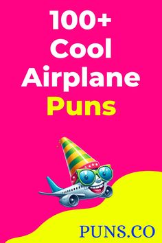 an airplane with a clown hat on it and the words, 100 + cool airplane puns