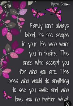 a quote with butterflies on it that says, family isn't always blood its the people in your life who want you