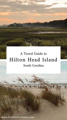 the beach with grass and sand dunes in front of it, text reads a travel guide to hilton head island south carolina