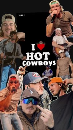 i love hot cowboys collage with images of country music stars and the words,'i love hot cowboys '