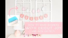 a white shelf with pink and blue items on it next to a sign that says how to make banners with cricut joy and iron on felt