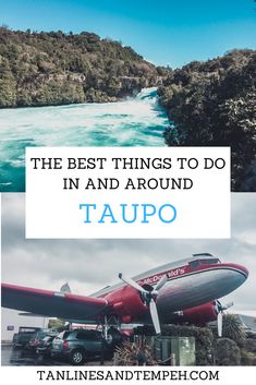 the best things to do in and around taupo with text overlay that reads, the best things to do in and around taupo