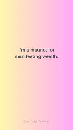 a pink and yellow background with the words i'm a magnet for manifesting money