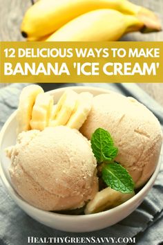 two scoops of ice cream in a bowl with bananas and mint on the side