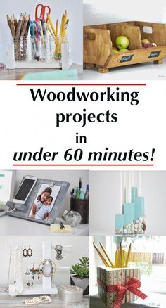 there are many different items in this collage with the words woodworking projects in under 60 minutes