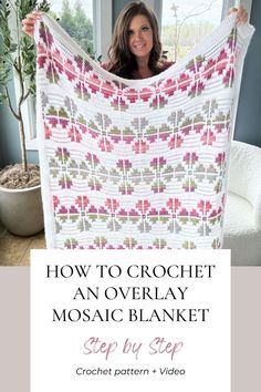 a woman holding up a crochet blanket with the text how to crochet an overlay mosaic blanket step by step